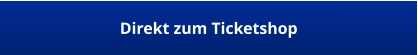 Direkt zum Ticketshop