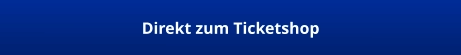 Direkt zum Ticketshop